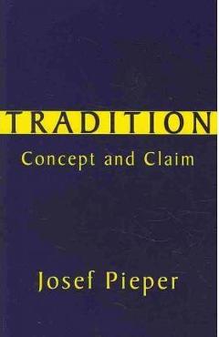Coperta cărții 'Tradition: Concept and Claim - Josef Pieper'