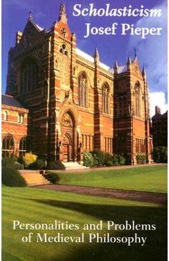 Coperta cărții 'Scholasticism: Personalities and Problems of Medieval Philosophy - Josef Pieper'