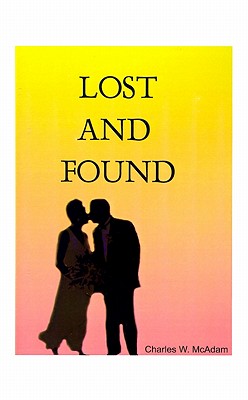 Coperta cărții 'Lost and Found - Charles W. Mcadam'