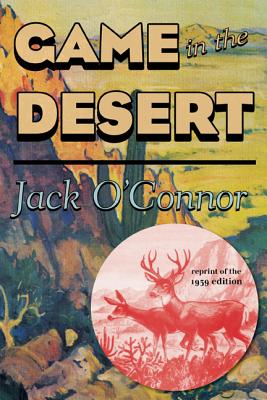 Game in the Desert - Jack O'connor