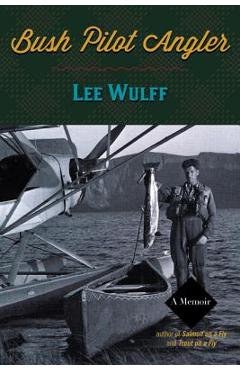 Poza produsului Bush Pilot Angler - Lee Wulff