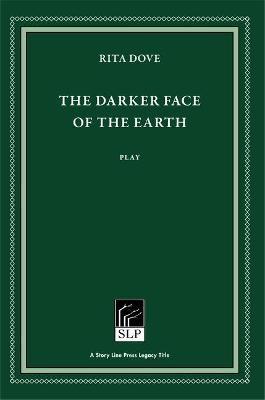 The Darker Face of the Earth - Rita Dove
