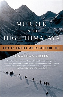 Murder in the High Himalaya: Loyalty, Tragedy, and Escape from Tibet - Jonathan Green