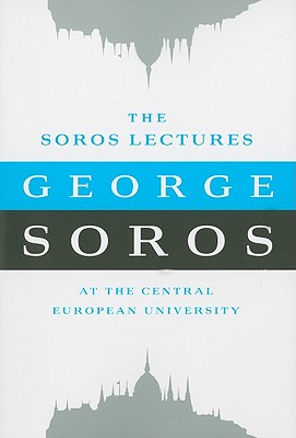 The Soros Lectures: At the Central European University - George Soros