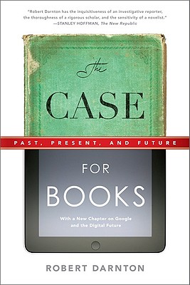 The Case for Books: Past, Present, and Future - Robert Darnton