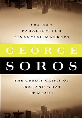 The New Paradigm for Financial Markets Large Print Edition: The Credit Crash of 2008 and What It Means - George Soros