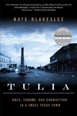 Tulia: Race, Cocaine, and Corruption in a Small Texas Town - Nate Blakeslee