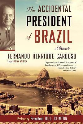 The Accidental President of Brazil: A Memoir - Fernando Henrique Cardoso