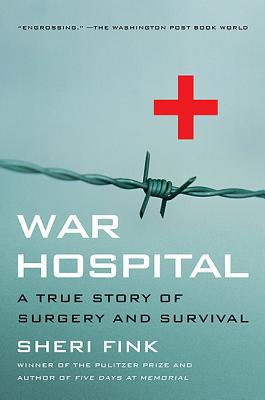 War Hospital: A True Story of Surgery and Survival - Sheri Lee Fink