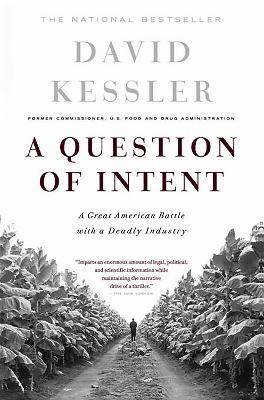 A Question of Intent: A Great American Battle with a Deadly Industry - David Kessler