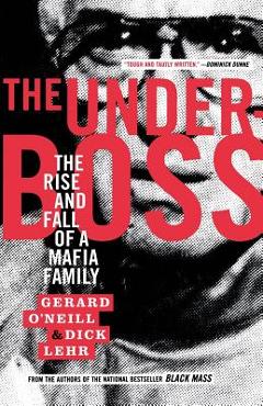 Coperta cărții 'The Underboss: The Rise and Fall of a Mafia Family - Dick Lehr'