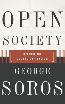Open Society Reforming Global Capitalism Reconsidered - George Soros