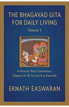 Coperta cărții 'The Bhagavad Gita for Daily Living, Volume 3: A Verse-By-Verse Commentary: Chapters 13-18 to Love Is to Know Me -'