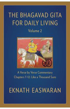 Coperta cărții 'The Bhagavad Gita for Daily Living, Volume 2: A Verse-By-Verse Commentary: Chapters 7-12 Like a Thousand Suns - Eknath'