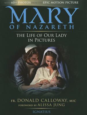 Mary of Nazareth: The Life of Our Lady in Pictures - Donald Calloway