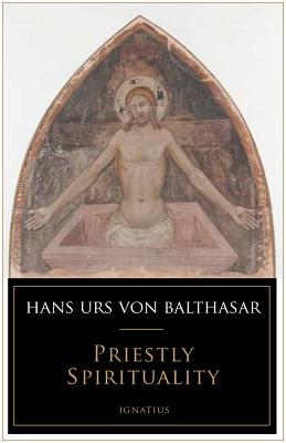 Priestly Spirituality - Hans Urs Von Balthasar