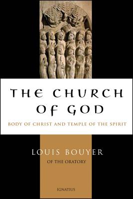 Church of God: Body of Christ and Temple of the Holy Spirit - Louis Bouyer