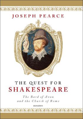 Quest for Shakespeare: The Bard of Avon and the Church of Rome - Joseph Pearce
