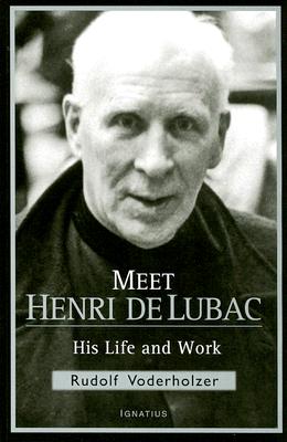 Meet Henri de Lubac: His Life and Work - Rudolf Voderholzer