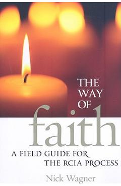 Poza produsului The Way of Faith: A Field Guide to the RCIA Process - Nick Wagner