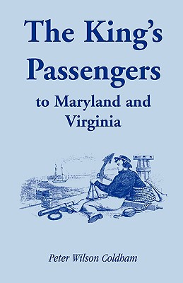The King's Passengers to Maryland and Virginia - Peter Wilson Coldham