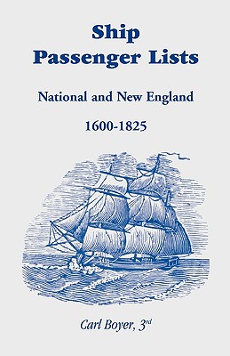 Ship Passenger Lists: National and New England (1600-1825) - Carl Boyer 3rd