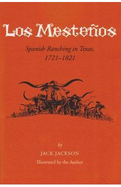 Coperta cărții 'Los Mestenos: Spanish Ranching In Texas, 1721-1821 - Jack Jackson'