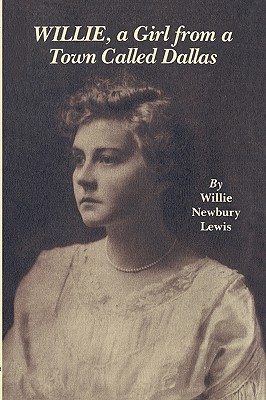 Willie, a Girl from a Town Called Dallas - Willie N. Lewis