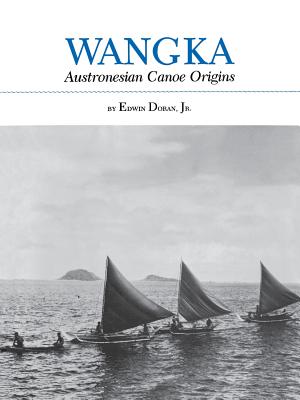 Wangka: Austronesian Canoe Origins - Edwin Doran