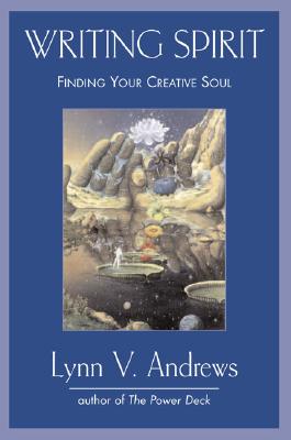 Writing Spirit: Finding Your Creative Soul - Lynn V. Andrews