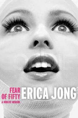 Fear of Fifty: A Midlife Memoir - Erica Jong