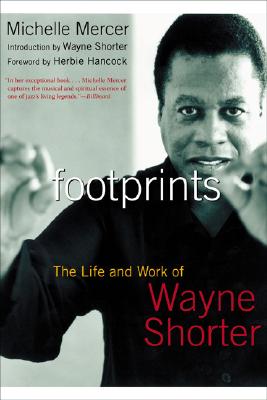 Footprints: The Life and Work of Wayne Shorter - Michelle Mercer