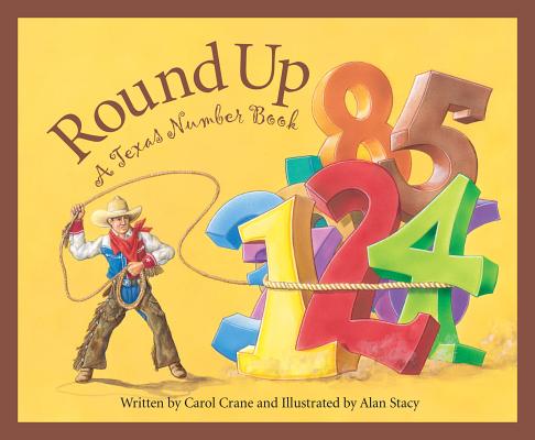 Round Up: A Texas Number Book - Carol Crane