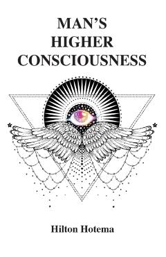 Man's Higher Consciousness - Hilton Hotema
