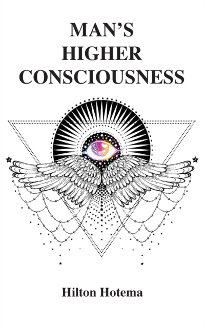 Man's Higher Consciousness - Hilton Hotema