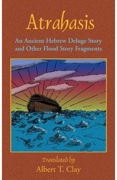 Coperta cărții 'Atrahasis: An Ancient Hebrew Deluge Story - Albert T. Clay'