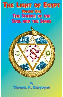 The Light of Egypt: Volume One, the Science of the Soul and the Stars - Thomas H. Burgoyne