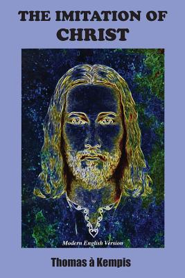 The Imitation of Christ: Modern English Version - Thomas A. Kempis