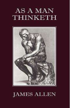 As a Man Thinketh - James Allen