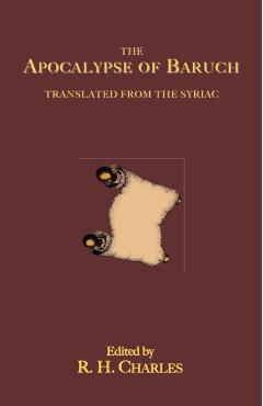 The Apocalypse of Baruch: Translated From the Syriac - R. H. Charles