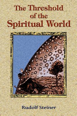 The Threshold of the Spiritual World - Rudolf Steiner