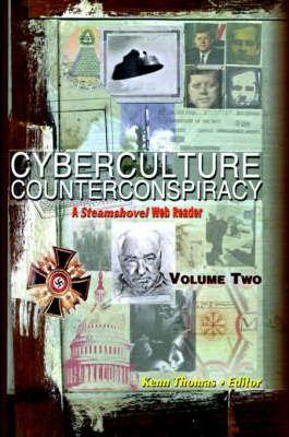 Cyberculture Counterconspiracy: A Steamshovel Press Web Reader, Volume Two - Kenn Thomas