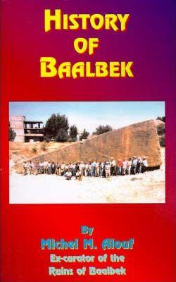 History of Baalbek - Michel M. Alouf