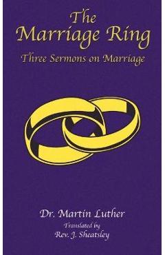 Coperta cărții 'The Marriage Ring: Three Sermons on Marriage - Martin Luther'