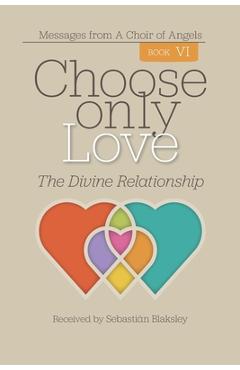 Poza produsului Choose Only Love: The Divine Relationship - Sebastián Blaksley