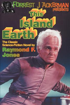 Forrest J. Ackerman Presents This Island Earth - Raymond F. Jones