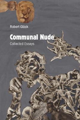 Communal Nude: Collected Essays - Robert Gluck
