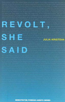 Revolt, She Said - Julia Kristeva