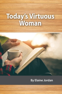 Today's Virtuous Woman - Elaine Jordan