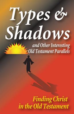 Types and Shadows and Interesting Old Testament Parallels - Matt Hennecke